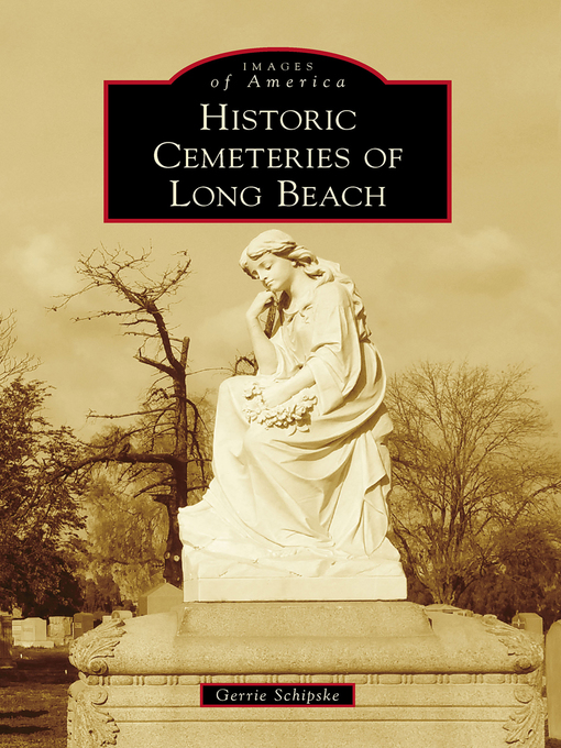 Title details for Historic Cemeteries of Long Beach by Gerrie Schipske - Available